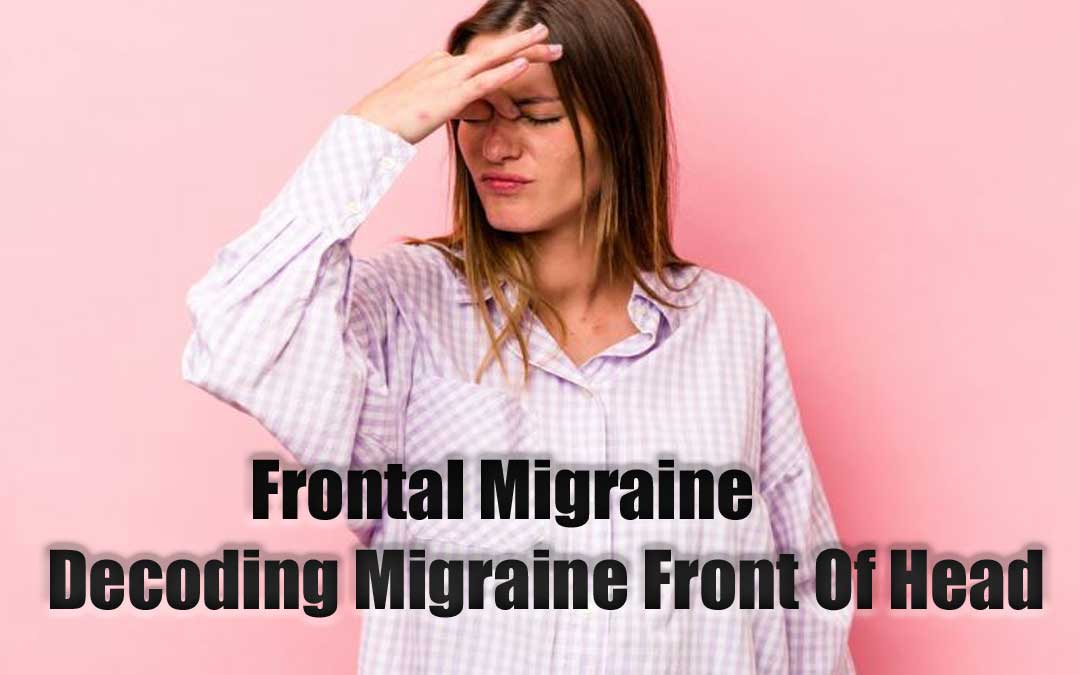 Migraine Front Of Head